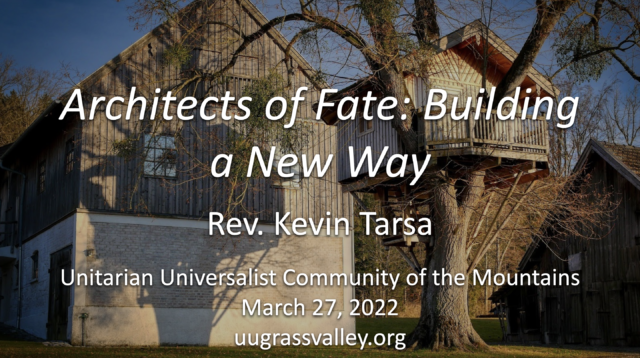 Architects of Fate: Building a New Way – March 27, 2022 – Rev. Kevin Tarsa