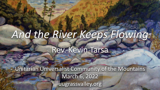 And the River Keeps Flowing – March 6, 2022 – Rev. Kevin Tarsa