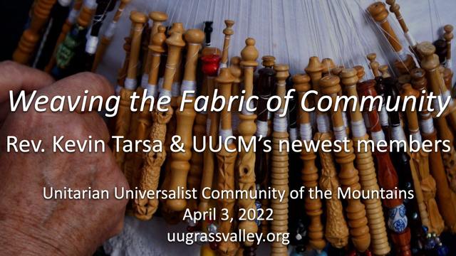 Weaving the Fabric of Community – April 3, 2022 – Rev. Kevin Tarsa