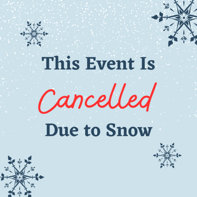 event is cancelled due to snow