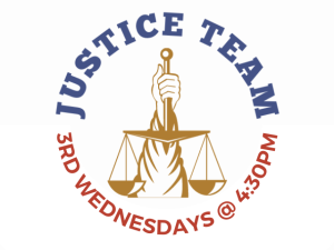 Justice Team 3rd Wednesdays at 4:30pm