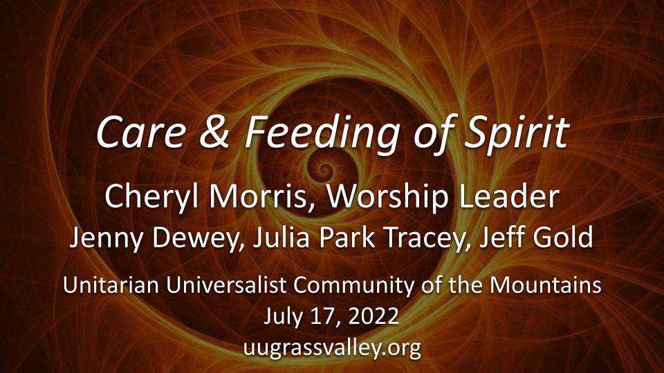 UU Principle #3: Care and Feeding of Spirit – July 17, 2022 – Cheryl Morris