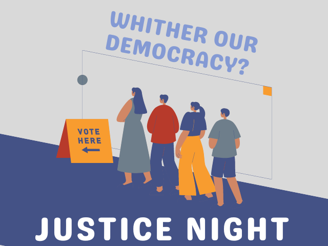 Justice Night  |  “Whither Our Democracy”?