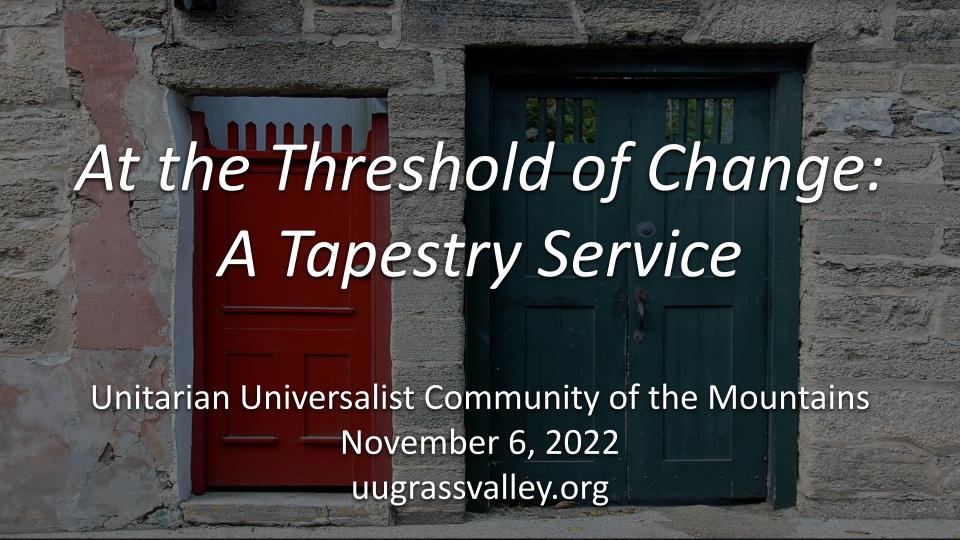 At the Threshold of Change: A Tapestry Service – November 6, 2022