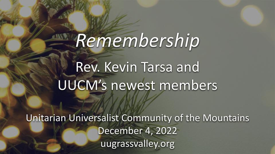 Remembership – December 4, 2022 – Rev. Kevin Tarsa and UUCM’s newest members 