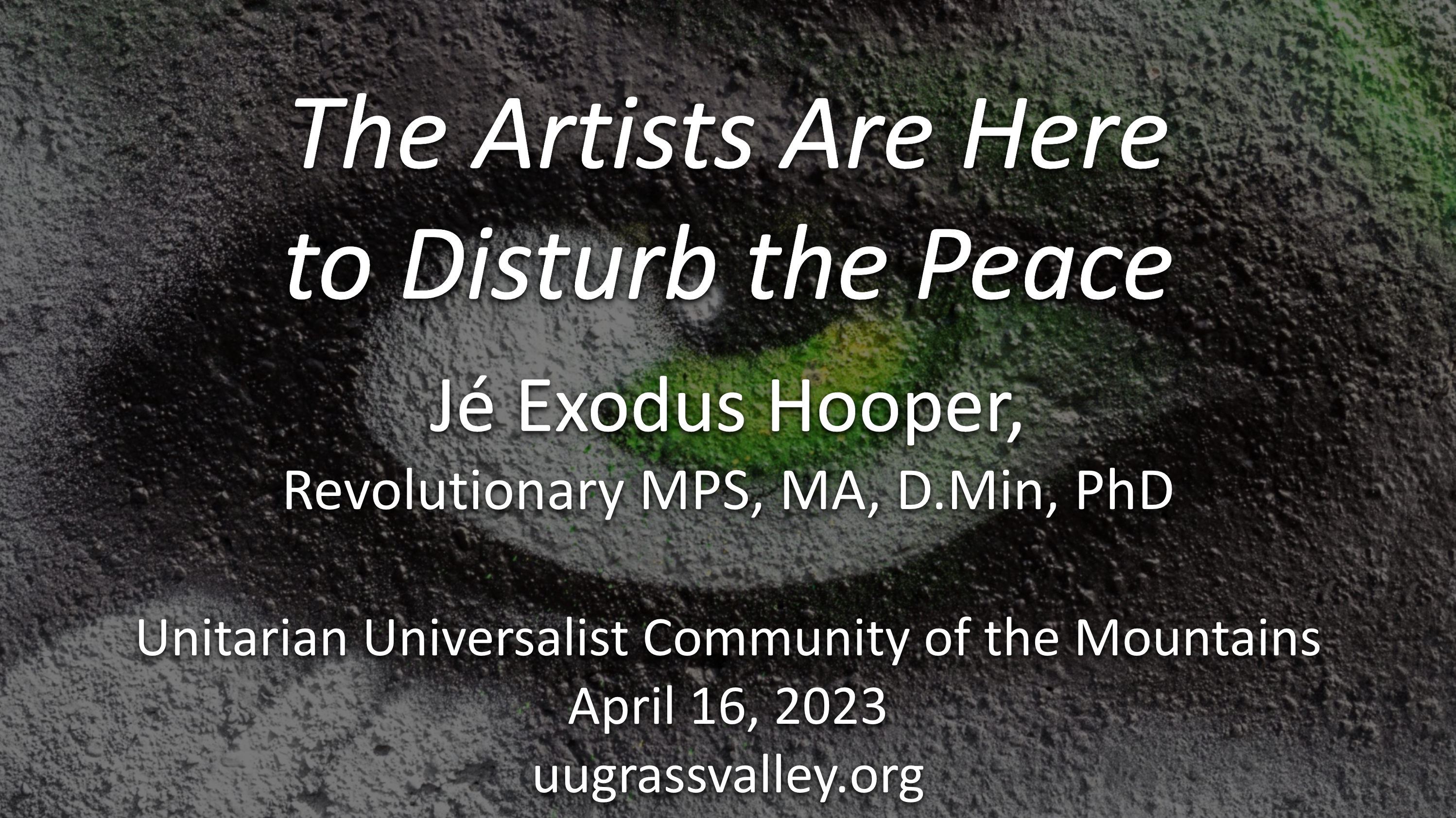 The Artists are Here to Disturb the Peace – April 16, 2023