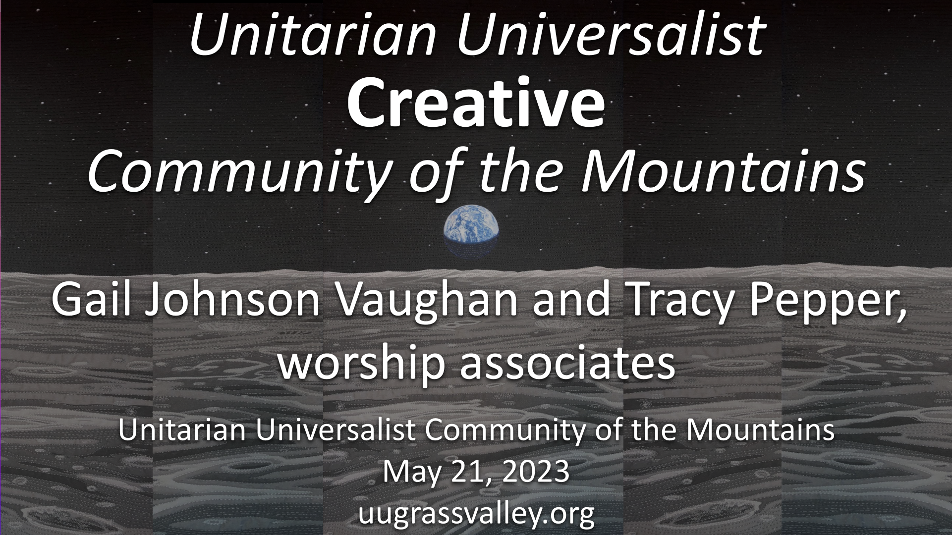 Unitarian Universalist CREATIVE Community of the Mountains – May 21, 2023