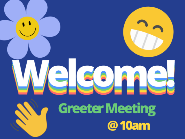 Welcome! Greeter Meeting @10am
