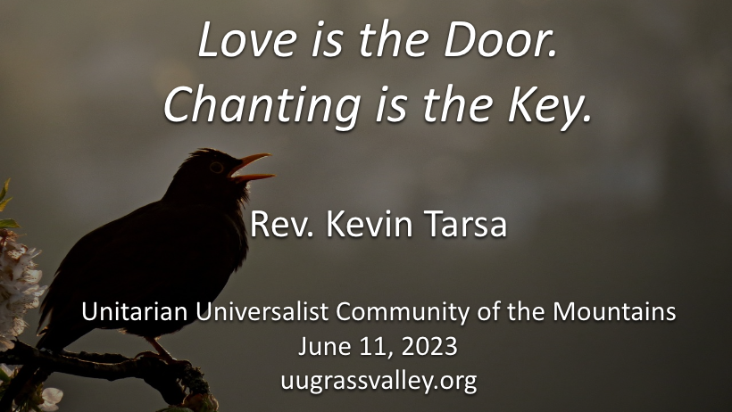 Love is the Door.  Chanting is the Key.