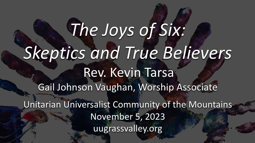 The Joys of Six: Skeptics and True Believers