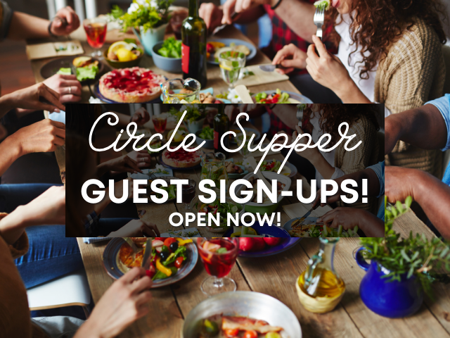 hands reaching for food in center of long table with superimposed text: "Circle Supper Guest Sign-Ups! open now!"