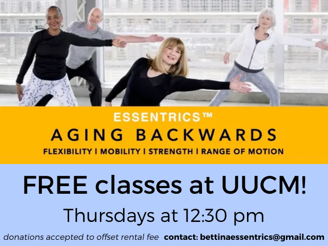people in workout attire stretching their arms far to one side and leaning over text: "ESSENTRICS Aging Backwards Flexibility | Mobility | Strength | Range of Motion FREE classes at UUCM Thursdays at 12:30pm donations accepted to offset building rental fee contact bettinaessentrics@gmail.com"
