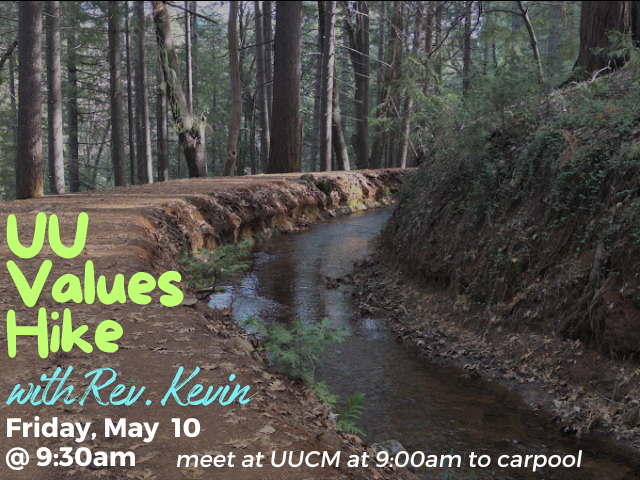 hiking trail along water ditch with superimposed text: "UU Values Hike with Rev. Kevin Friday, May 10 @ 9:30am meet at UUCM at 9:00am to carpool"