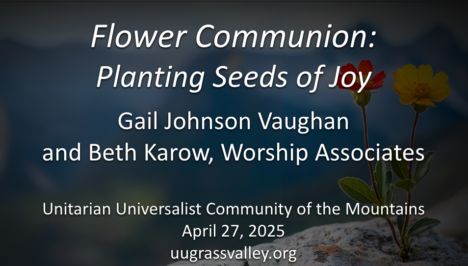 Flower Communion – Planting Seeds of Joy