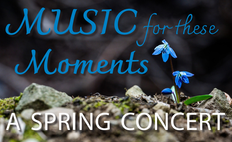 flowers growing out of granite; "Music for these Moments, A Spring Concert"