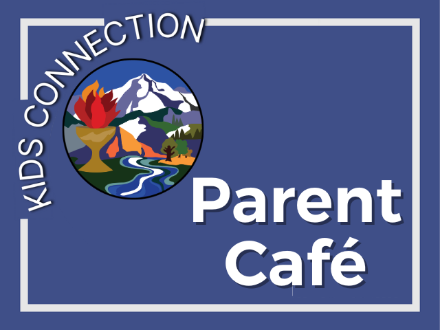 Kids’ Connection Parent Café