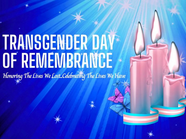 Transgender Day of Remembrance Honoring the lives we lost, celebrating the lives we live