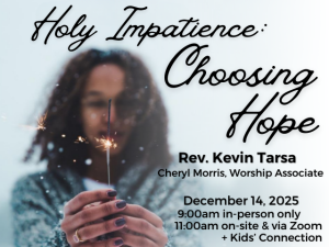girl holding sparkler in wintry blue blurred background; service info: "Holy Impatience: Choosing Hope Rev. Kevin Tarsa Cheryl Morris, Worship Associate December 14, 2025 9:00am in-person only 11:00am in-person & via Zoom + Kids' Connection"