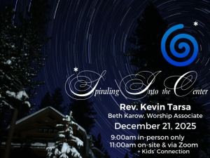 dark sky with swirling stars, snow-covered house and snow-capped evergreen trees; service info: "🌀* Spiraling Into the Center Rev. Kevin Tarsa Beth Karow, Worship Associate December 21, 2025 9:00am in-person only 11:00am in-person & via Zoom + Kids' Connection"