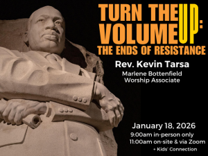 stone sculputer of Martin Luther King, Jr; service info: "Turn the Volume Up: The Ends of Resistance Rev. Kevin Tarsa Marlene Bottenfield, Worship Associate January 18, 2026 9:00am in-person only 11:00am in-person & via Zoom + Kids' Connection"