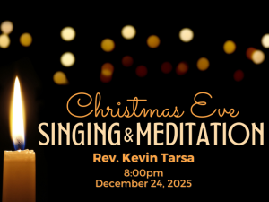 candle with lights in background; service info "Christmas Eve Singing & Meditation Rev. Kevin Tarsa 8:00pm December 24, 2025"
