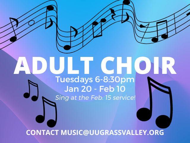 Adult Choir Tuesdays 6-8:30pm Jan 20 - Feb 10 Sing at the Feb 15 service!