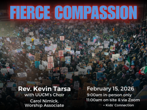 photo from January 23, 2026 showing an intersection in Minneapolis filled with demonstrators holding signs; service info: "Fierce Compassion Rev. Kevin Tarsa with UUCM's Choir Marlene Bottenfield, Worship Associate February 15, 2026 9:00am in-person only 11:00am on-site & via Zoom + Kids' Connection"
