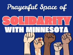 Prayerful Space of Solidarity with Minnesota