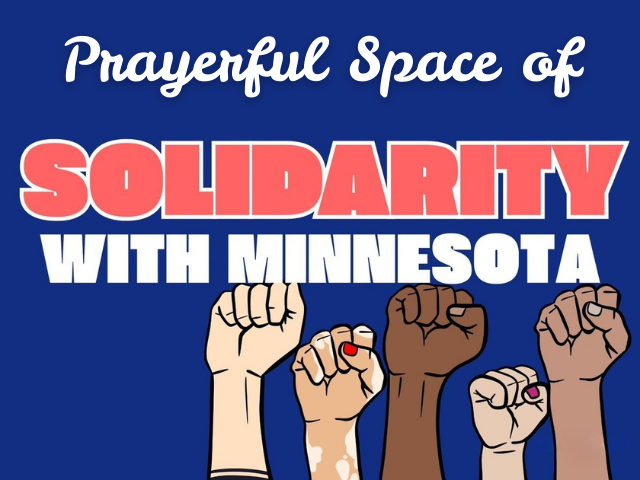 Prayerful Space of Solidarity with Minnesota
