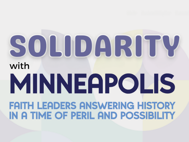 solidarity with Minneapolist faith leaders answering history in a time of peril and possibility