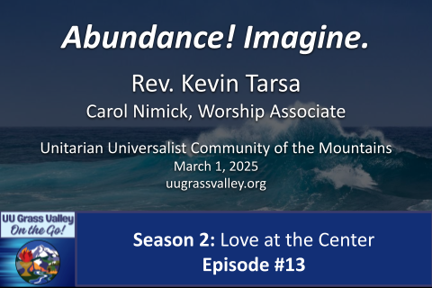 wave crashing in ocean; podcast episode info: "Abundance! Imagine. Rev. Kevin Tarsa Carol Nimick, Worship Associate Unitarian Universalist Community of the Mountains March 1, 2026 uugrassvalley.org UU Grass Valley 'On the Go!' Season 2: Love at the Center Episode #13"