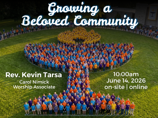 unitarian-universalist chalice formed by people filling the shape, dressed in colorful tshirts; service info: "Growing a Beloved Community Rev. Kevin Tarsa Carol Nimick, Worship Associate June 14, 2026 on-site | online"