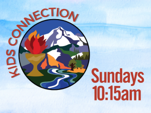 Kids' Connection Sundays 10:15am