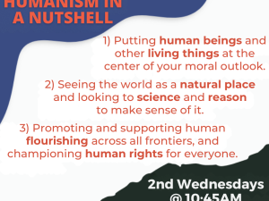 Humanism In a Nutshell: 1) 2) 3) 2nd Wednesdays @ 10:45am