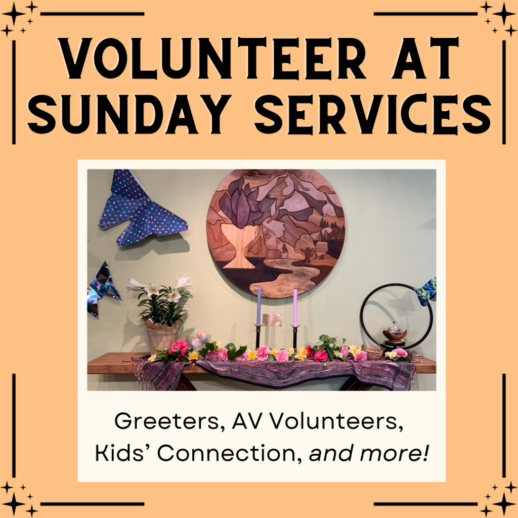 Volunteer at Sunday Services
Greeters, AV Volunteers, Kids' Connection, and more!