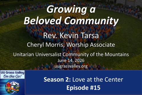 unitarian-universalist chalice formed by people filling the shape, dressed in colorful tshirts; podcast info: "Growing a Beloved Community Rev. Kevin Tarsa Cheryl Morris, Worship Associate June 14, 2026 UUCM On the Go! Season 2: Love at the Center Episode #15"
