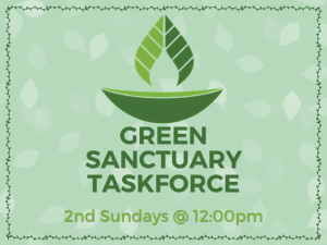 Green Sanctuary Taskforce 2nd Sundays @ 12:00pm