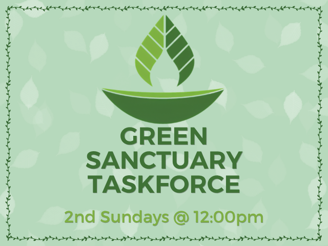 Green Sanctuary Taskforce 2nd Sundays @ 12:00pm