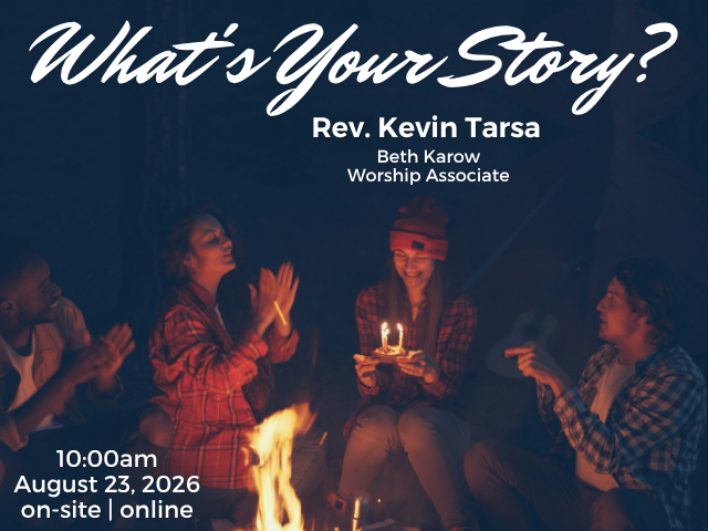 photo of people around a campfire; service info: "What's Your Story? Rev. Kevin Tarsa; Beth Karow, Worship Associate; 10:00am August 23, 2026 on-site | online"